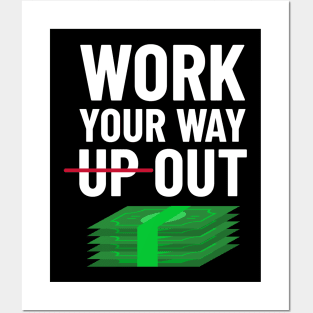 Work Your Way Up & Out For Money Posters and Art